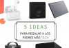 Regalos para los padres más Tech en su Día Regalos para los padres más Tech en su Día