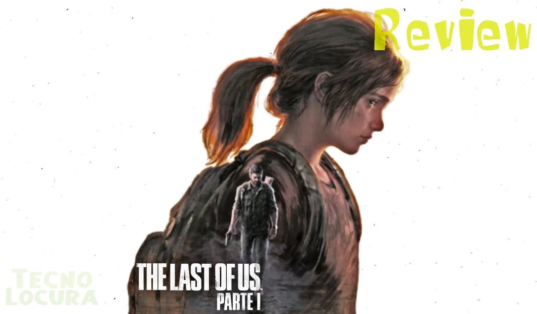 The Last of Us Parte I REVIEW TecnoLocura - Uno de los MEJORES juegos del planeta aún MÁS MEJORADO